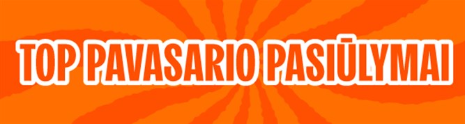 Pavasario TOP pasiūlymai